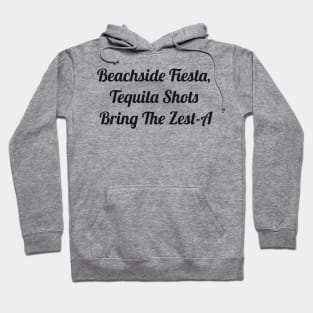 Beachside Fiesta, Tequila Shots Bring The Zest-A Hoodie